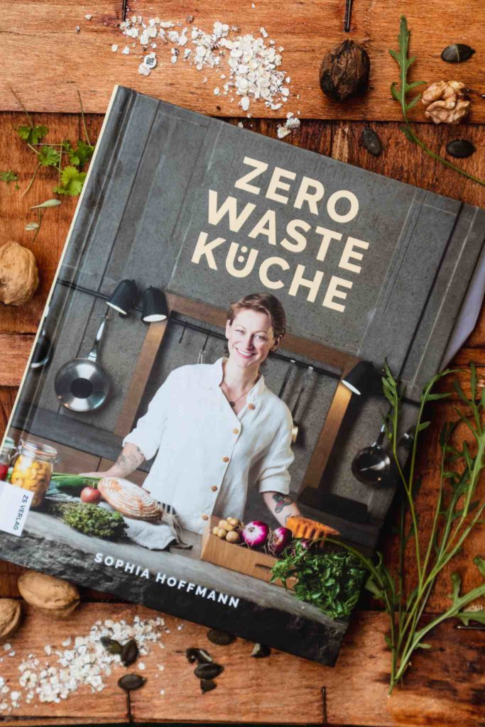 Das Kochbuch Zero Waste Küche von Sophia Hoffmann ist das Must-have in jeder Küche